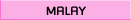 MALAY